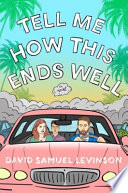 Tell me how this ends well : a novel /