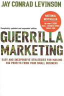 Guerrilla marketing : easy and inexpensive strategies for making big profits from your small business /