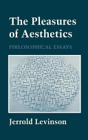 The pleasures of aesthetics : philosophical essays /
