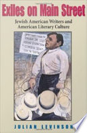 Exiles on main street : Jewish American writers and American literary culture /
