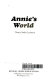 Annie's world /