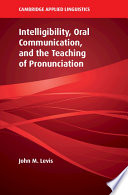 Intelligibility, oral communication, and the teaching of pronunciation /