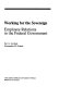 Working for the sovereign : employee relations in the Federal Government /