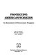 Protecting American workers : an assessment of government programs /