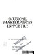 Musical masterpieces in poetry /