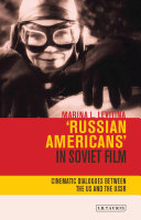 'Russian Americans' in Soviet film : cinematic dialogues between the US and the USSR /