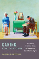 Caring for our own : why there is no political demand for new American social welfare rights /