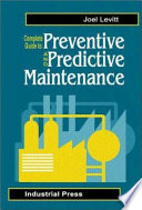 Complete guide to preventive and predictive maintenance /
