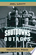 Managing maintenance shutdowns and outages /