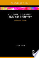 Culture, celebrity, and the cemetery : hollywood forever /