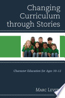 Changing curriculum through stories : character education for ages 10-12 /