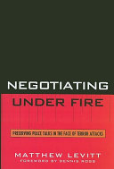 Negotiating under fire : preserving peace talks in the face of terror attacks /