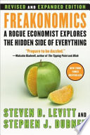 Freakonomics : a rogue economist explores the hidden side of everything /