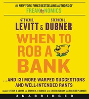When to rob a bank : ... and 131 more warped suggestions and well-intended rants /