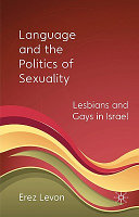 Language and the politics of sexuality : lesbians and gays in Israel /
