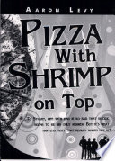 Pizza with shrimp on top : a play /