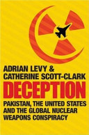 Deception : Pakistan, the United States and the global nuclear weapons conspiracy /