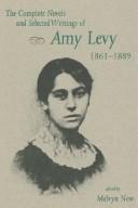 The complete novels and selected writings of Amy Levy, 1861-1889 /