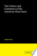The culture and commerce of the American short story /