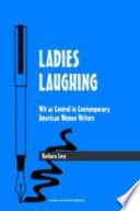 Ladies laughing : wit as control in contemporary American women writers /