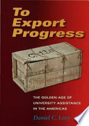 To export progress : the golden age of university assistance in the Americas /