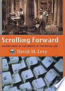 Scrolling forward : making sense of documents in the digital age /