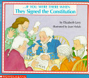 --if you were there when they signed the Constitution /