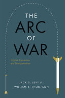 The arc of war : origins, escalation, and transformation /