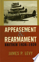 Appeasement and rearmament : Britain, 1936-1939 /