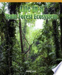 Life in a rain forest ecosystem /