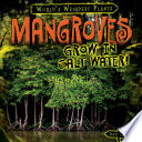 Mangroves grow in salt water! /