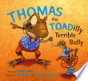 Thomas the toadilly terrible bully /