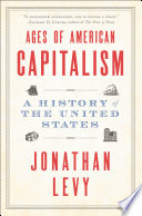 Ages of American capitalism : a history of the United States /
