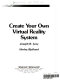Create your own virtual reality system /