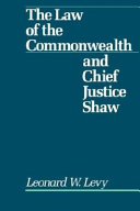 The law of the commonwealth and Chief Justice Shaw /