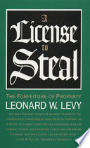 A license to steal : the forfeiture of property /
