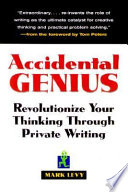 Accidental genius : revolutionize your thinking through private writing /