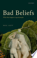 Bad beliefs : why they happen to good people /