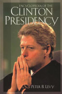 Encyclopedia of the Clinton presidency /