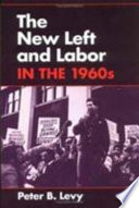 The new left and labor in the 1960s /