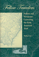 Fellow travelers : Indians and Europeans contesting the early American trail /
