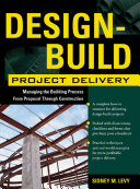 Design-build project delivery : managing the building process from proposal through construction /