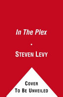 In the plex : how Google thinks, works, and shapes our lives /