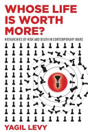 Whose life is worth more? : hierarchies of risk and death in contemporary wars /