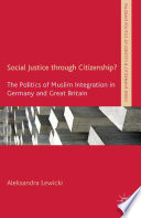 Social justice through citizenship? : the politics of Muslim integration in Germany and Great Britain /