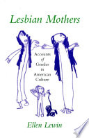 Lesbian mothers : accounts of gender in American culture /