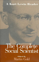 The complete social scientist : a Kurt Lewin reader /