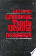 Governing trade unions in Sweden /