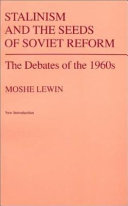 Stalinism and the seeds of Soviet reform : the debates of the 1960s /