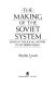 The making of the Soviet system : essays in the social history of interwar Russia /